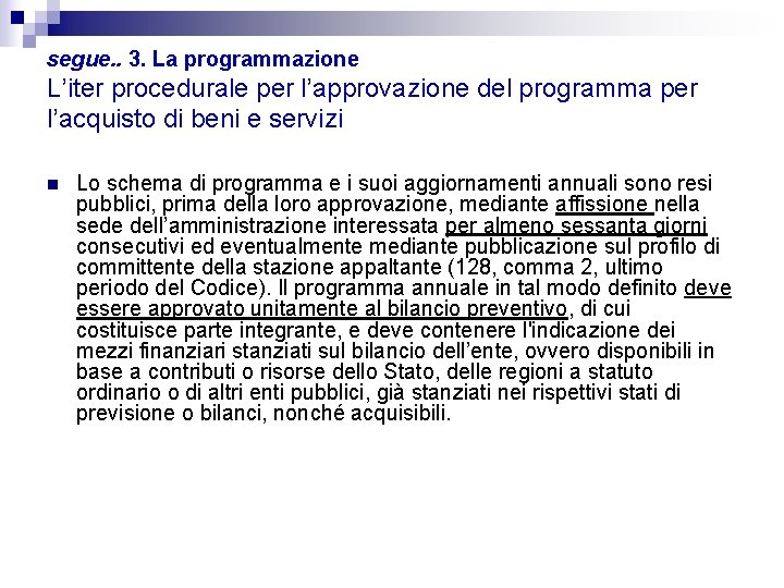 segue. . 3. La programmazione L’iter procedurale per l’approvazione del programma per l’acquisto di