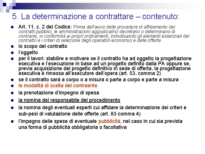 5. La determinazione a contrattare – contenuto: n Art. 11. c. 2 del Codice: