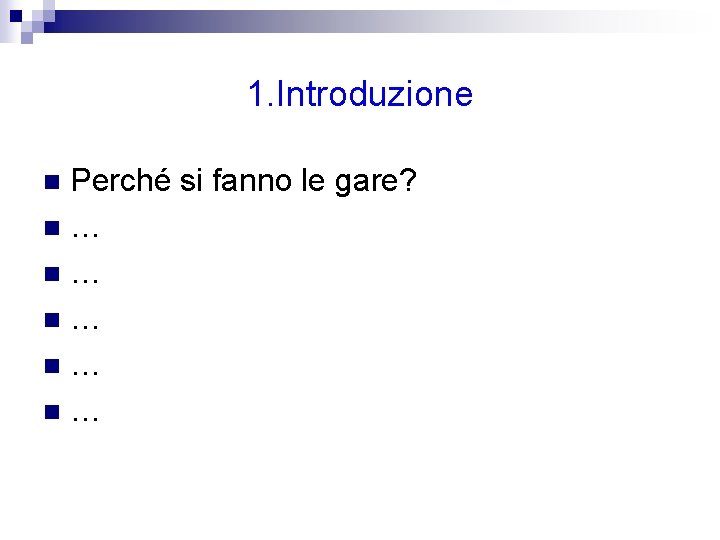 1. Introduzione Perché si fanno le gare? n… n… n… n 