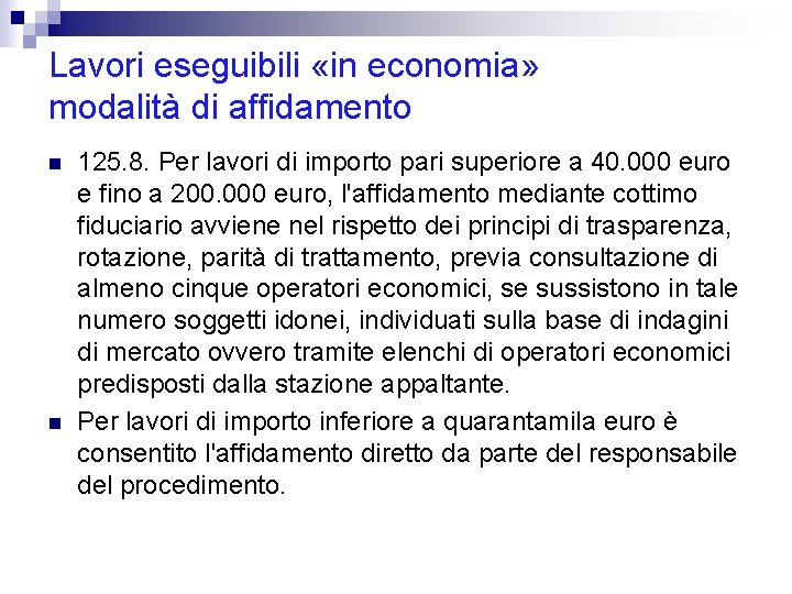 Lavori eseguibili «in economia» modalità di affidamento n n 125. 8. Per lavori di