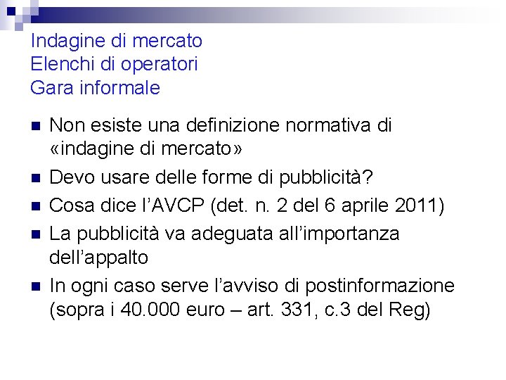 Indagine di mercato Elenchi di operatori Gara informale n n n Non esiste una