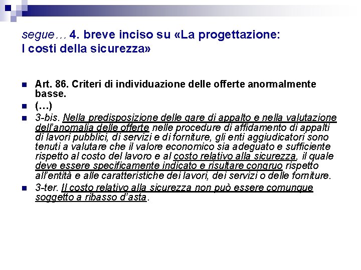 segue… 4. breve inciso su «La progettazione: I costi della sicurezza» n n Art.