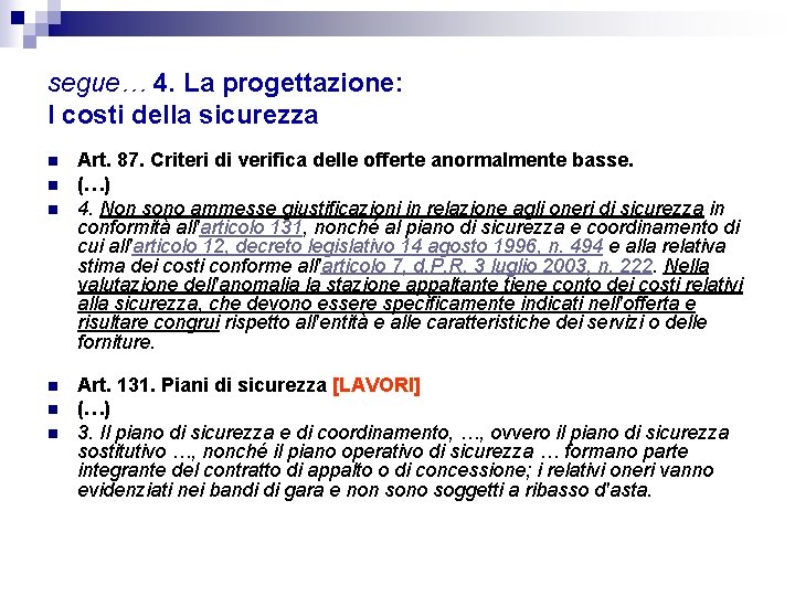 segue… 4. La progettazione: I costi della sicurezza n n n Art. 87. Criteri