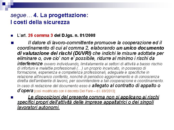 segue… 4. La progettazione: I costi della sicurezza n L’art. 26 comma 3 del