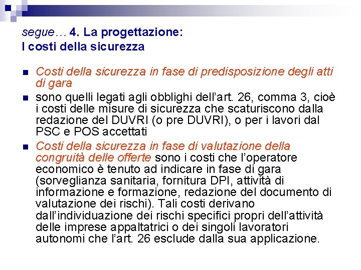 segue… 4. La progettazione: I costi della sicurezza n n n Costi della sicurezza