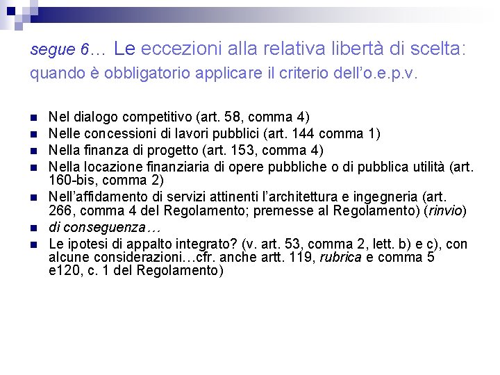 segue 6… Le eccezioni alla relativa libertà di scelta: quando è obbligatorio applicare il