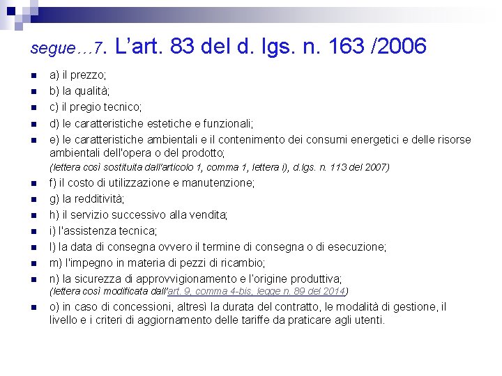 segue… 7. n n n L’art. 83 del d. lgs. n. 163 /2006 a)