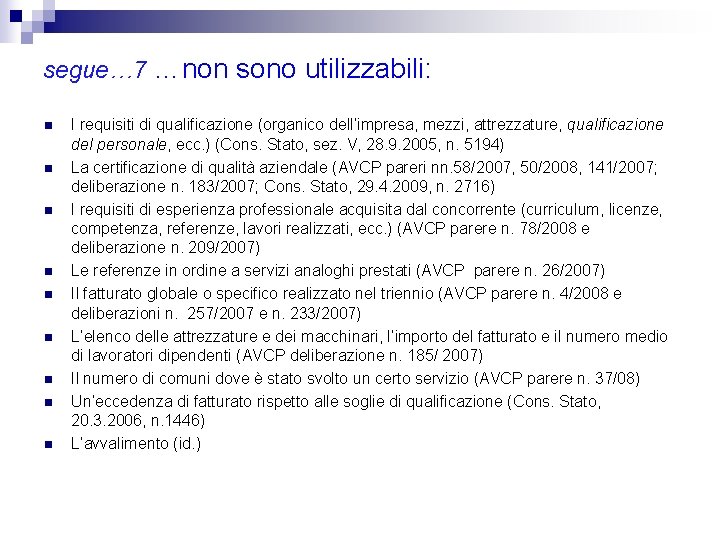 segue… 7 …non sono utilizzabili: n n n n n I requisiti di qualificazione