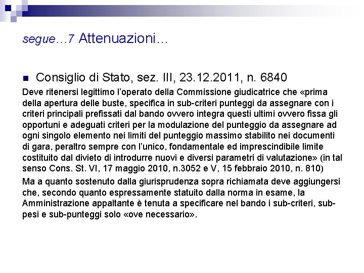 segue… 7 Attenuazioni… n Consiglio di Stato, sez. III, 23. 12. 2011, n. 6840