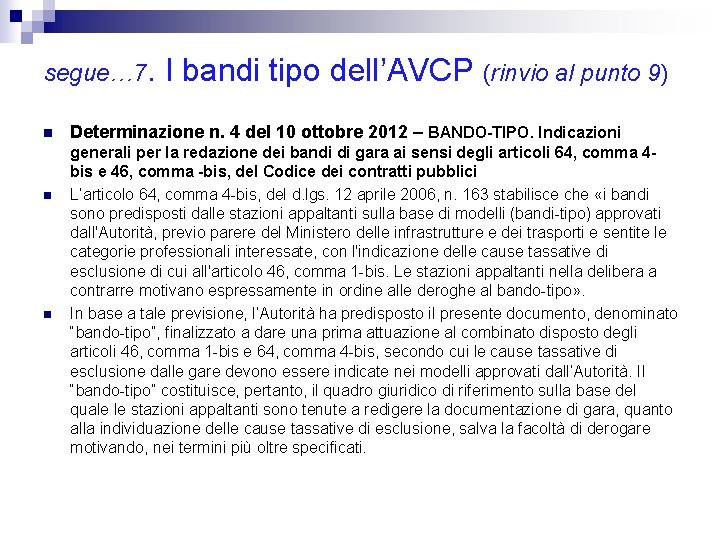 segue… 7. n n n I bandi tipo dell’AVCP (rinvio al punto 9) Determinazione