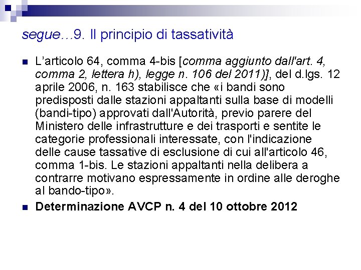 segue… 9. Il principio di tassatività n n L’articolo 64, comma 4 -bis [comma