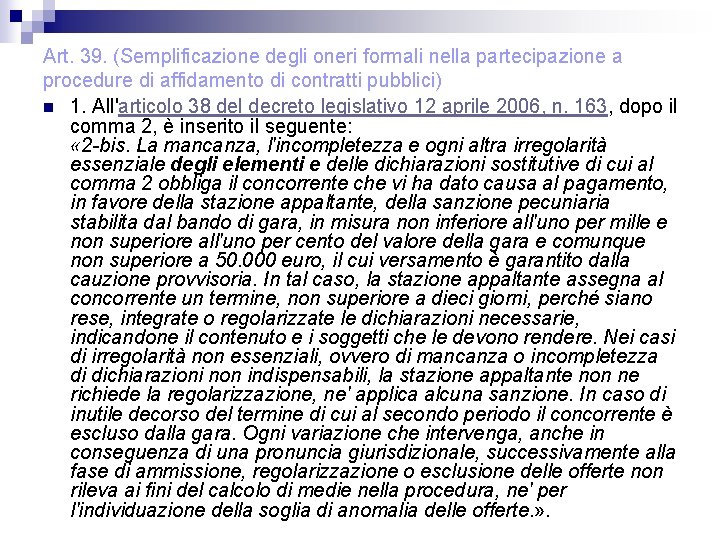 Art. 39. (Semplificazione degli oneri formali nella partecipazione a procedure di affidamento di contratti