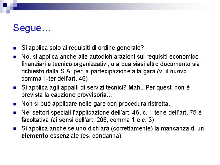 Segue… n n n Si applica solo ai requisiti di ordine generale? No, si