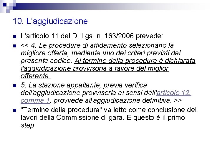 10. L’aggiudicazione n n L’articolo 11 del D. Lgs. n. 163/2006 prevede: << 4.