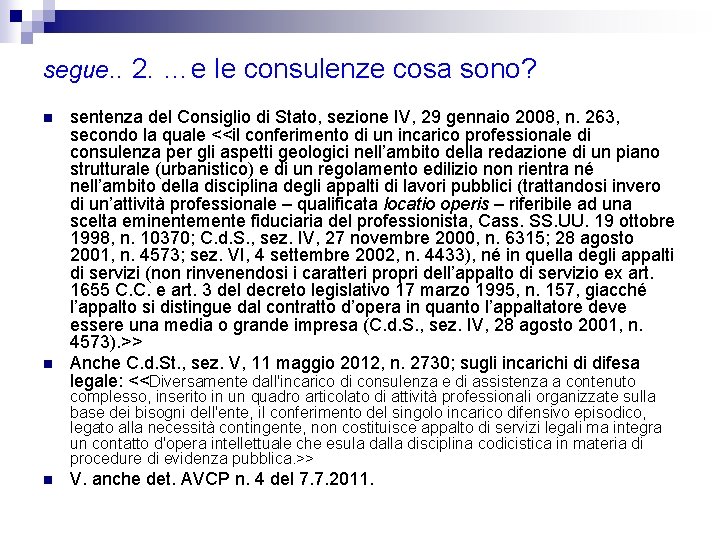 segue. . 2. …e le consulenze cosa sono? n n sentenza del Consiglio di