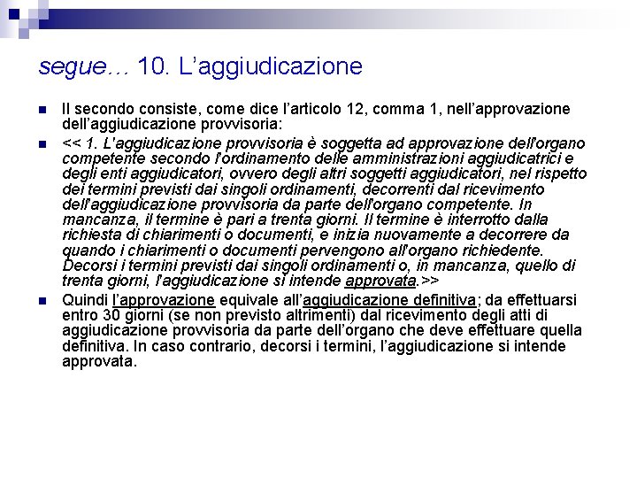 segue… 10. L’aggiudicazione n n n Il secondo consiste, come dice l’articolo 12, comma