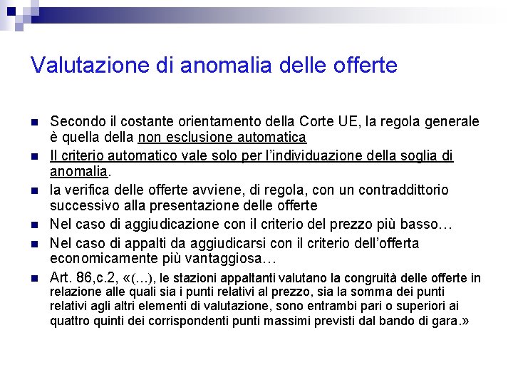 Valutazione di anomalia delle offerte n n n Secondo il costante orientamento della Corte