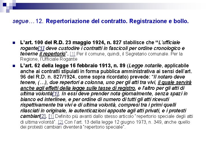 segue… 12. Repertoriazione del contratto. Registrazione e bollo. n L’art. 100 del R. D.