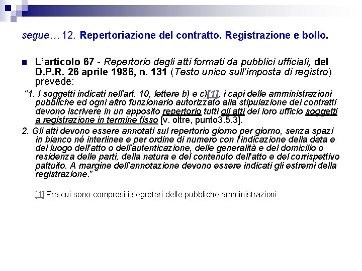 segue… 12. Repertoriazione del contratto. Registrazione e bollo. n L’articolo 67 - Repertorio degli