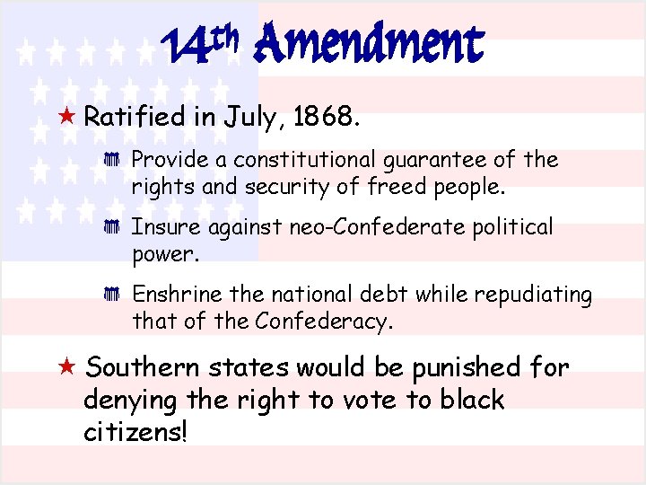 th 14 Amendment « Ratified in July, 1868. * * * Provide a constitutional