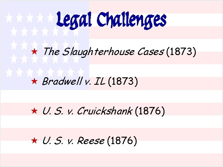 Legal Challenges « The Slaughterhouse Cases (1873) « Bradwell v. IL (1873) « U.