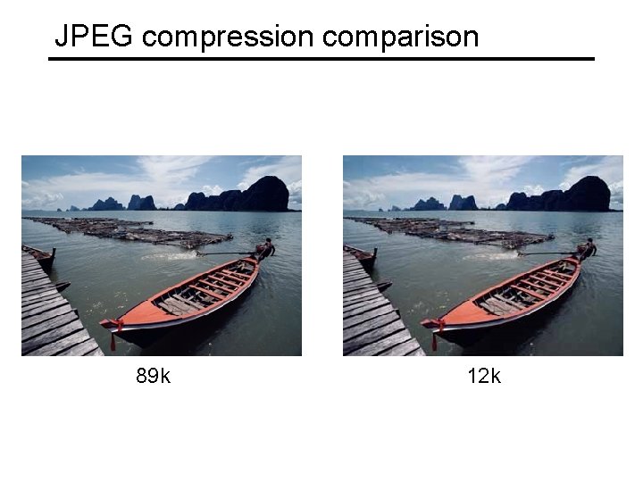 JPEG compression comparison 89 k 12 k 