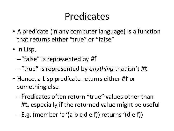 Predicates • A predicate (in any computer language) is a function that returns either