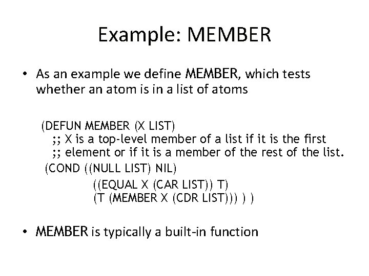 Example: MEMBER • As an example we define MEMBER, which tests whether an atom