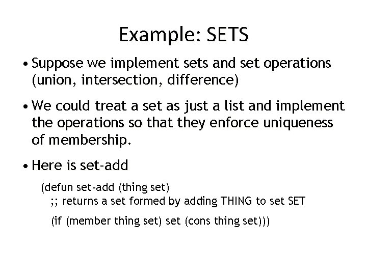 Example: SETS • Suppose we implement sets and set operations (union, intersection, difference) •