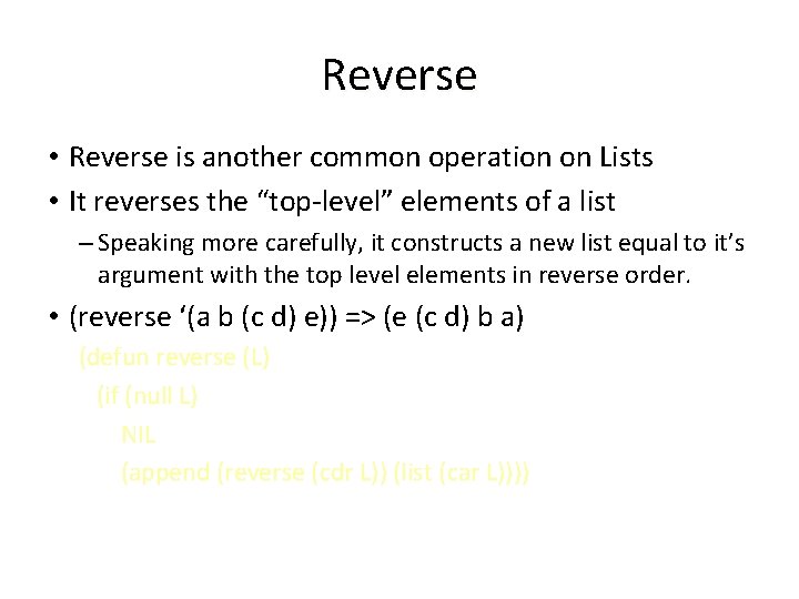Reverse • Reverse is another common operation on Lists • It reverses the “top-level”