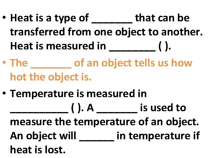  • Heat is a type of _______ that can be transferred from one