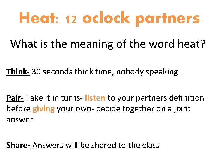 Heat: 12 oclock partners What is the meaning of the word heat? Think- 30