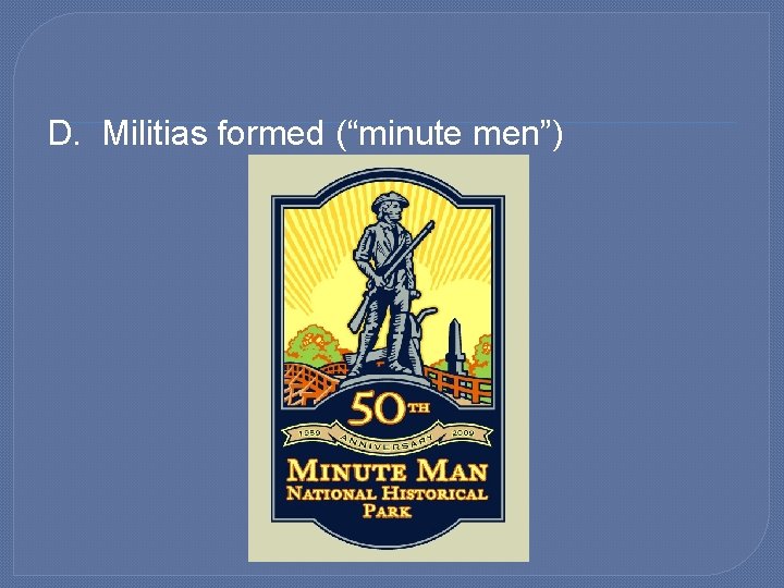 D. Militias formed (“minute men”) 