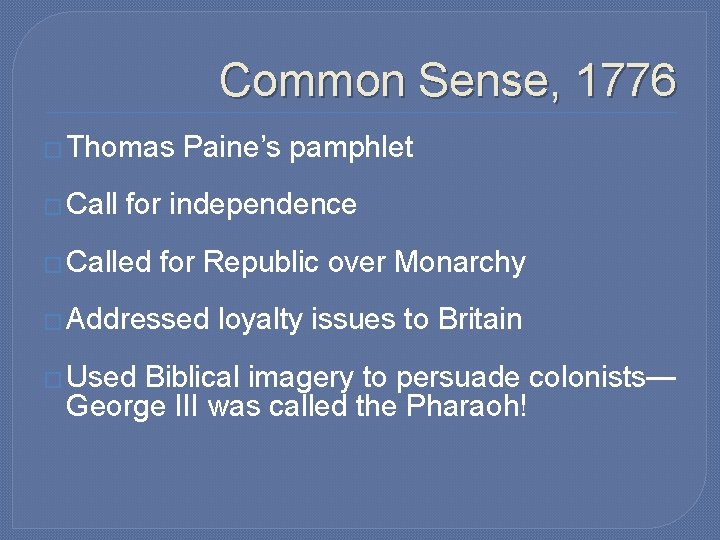 Common Sense, 1776 � Thomas � Call Paine’s pamphlet for independence � Called for