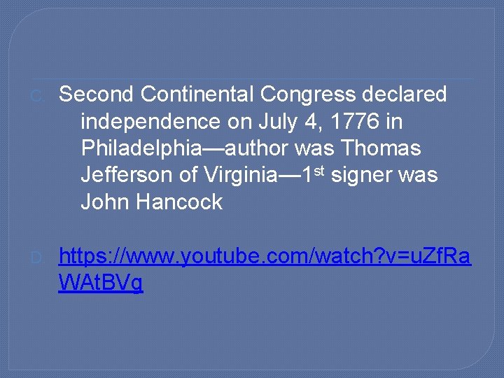 C. Second Continental Congress declared independence on July 4, 1776 in Philadelphia—author was Thomas