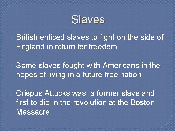 Slaves �British enticed slaves to fight on the side of England in return for
