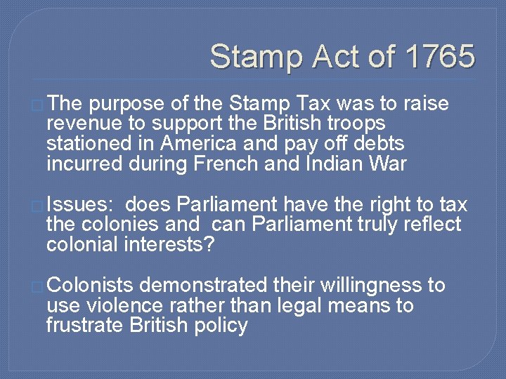 Stamp Act of 1765 � The purpose of the Stamp Tax was to raise