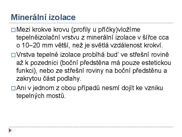 Minerální izolace � Mezi krokve krovu (profily u příčky)vložíme tepelněizolační vrstvu z minerální izolace