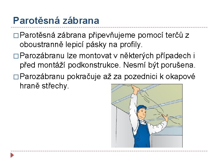 Parotěsná zábrana � Parotěsná zábrana připevňujeme pomocí terčů z oboustranně lepicí pásky na profily.