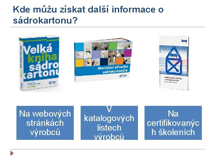 Kde můžu získat další informace o sádrokartonu? Na webových stránkách výrobců V katalogových listech