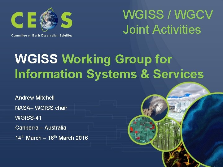 Committee on Earth Observation Satellites WGISS / WGCV Joint Activities WGISS Working Group for