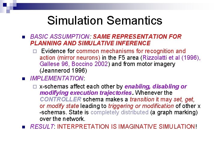 Simulation Semantics n n n BASIC ASSUMPTION: SAME REPRESENTATION FOR PLANNING AND SIMULATIVE INFERENCE