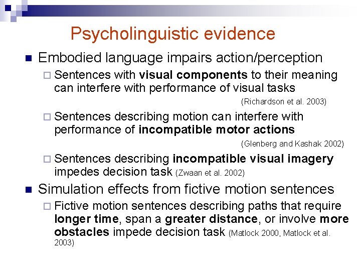 Psycholinguistic evidence n Embodied language impairs action/perception ¨ Sentences with visual components to their