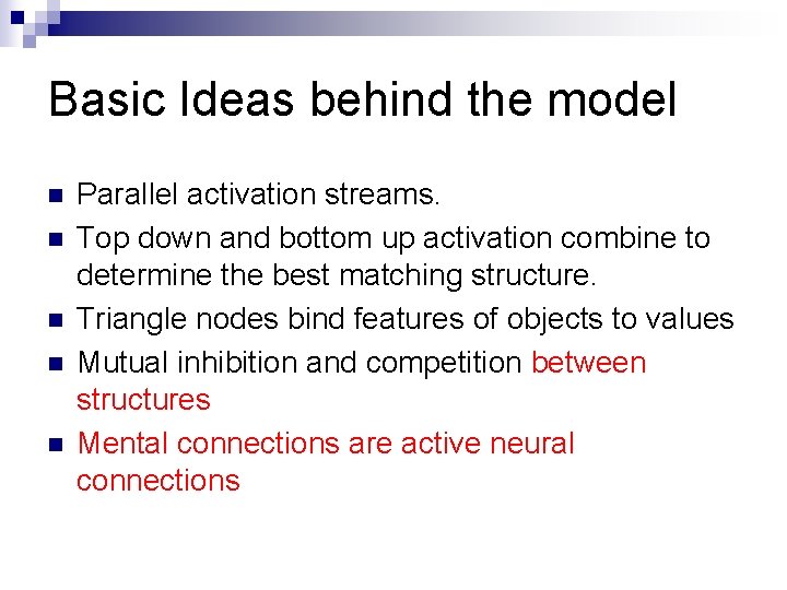 Basic Ideas behind the model n n n Parallel activation streams. Top down and