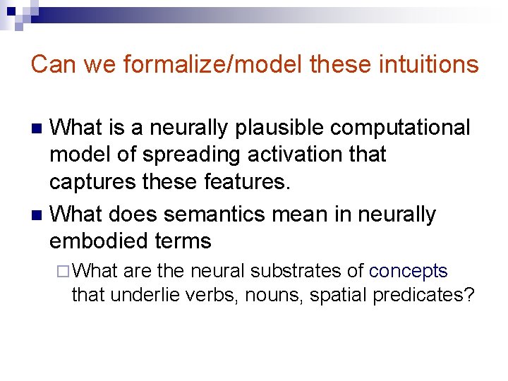 Can we formalize/model these intuitions What is a neurally plausible computational model of spreading