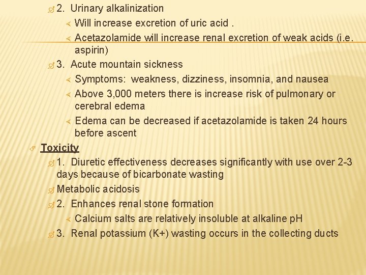  2. Urinary alkalinization Will increase excretion of uric acid. Acetazolamide will increase renal