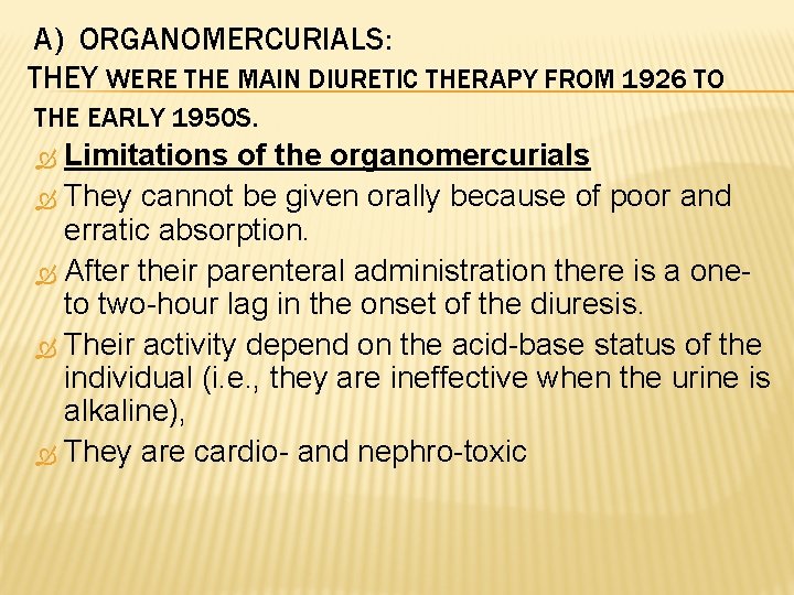 A) ORGANOMERCURIALS: THEY WERE THE MAIN DIURETIC THERAPY FROM 1926 TO THE EARLY 1950