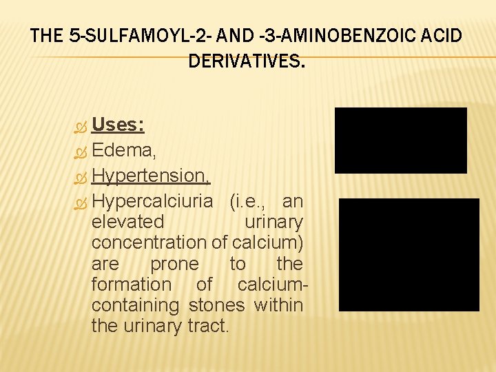 THE 5 -SULFAMOYL-2 - AND -3 -AMINOBENZOIC ACID DERIVATIVES. Uses: Edema, Hypertension, Hypercalciuria (i.