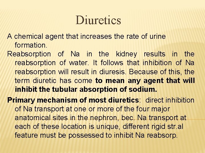 Diuretics A chemical agent that increases the rate of urine formation. Reabsorption of Na