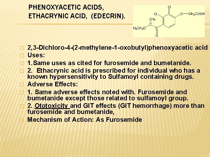 PHENOXYACETIC ACIDS, ETHACRYNIC ACID, (EDECRIN). � � � � 2, 3 -Dichloro-4 -(2 -methylene-1